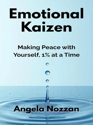 cover image of Emotional Kaizen. Making Peace with Yourself, 1% at a Time